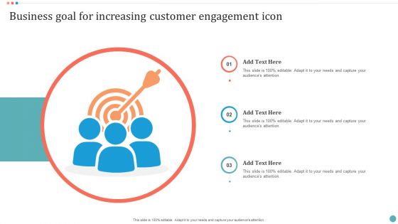 Business Goal For Increasing Customer Engagement Icon Elements PDF