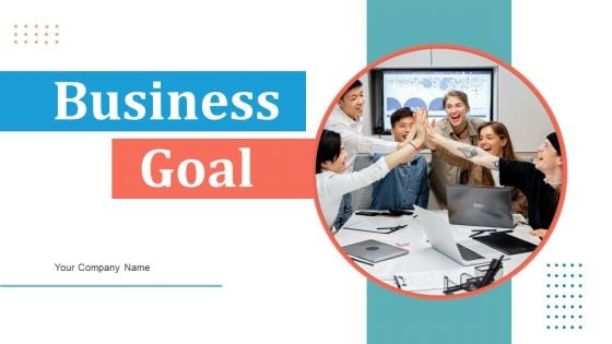 Business Goal Ppt PowerPoint Presentation Complete Deck With Slides