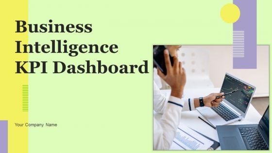 Business Intelligence KPI Dashboard Ppt PowerPoint Presentation Complete Deck With Slides