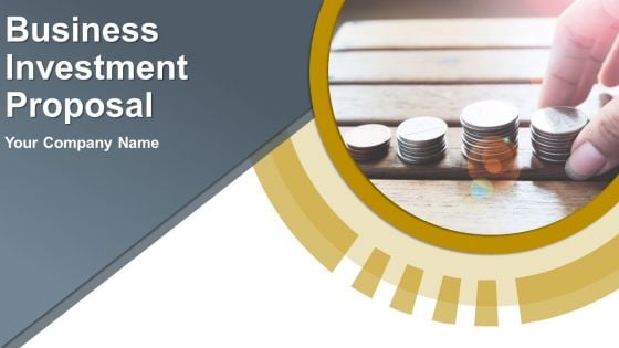 Business Investment Proposal Ppt PowerPoint Presentation Complete Deck With Slides