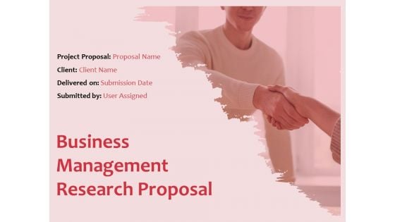 Business Management Research Proposal Ppt PowerPoint Presentation Complete Deck With Slides