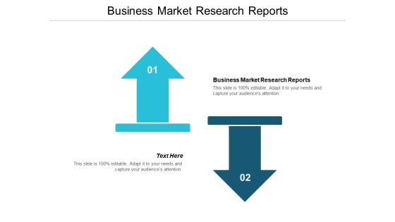 Business Market Research Reports Ppt PowerPoint Presentation Summary Structure Cpb Slide02