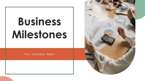 Business Milestones Ppt PowerPoint Presentation Complete Deck With Slides