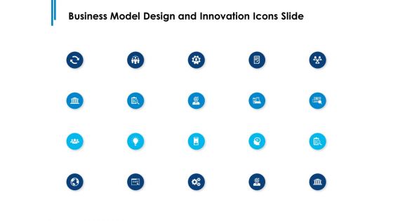 Business Model Design And Innovation Icons Slide Ppt PowerPoint Presentation Infographic Template Example File