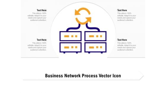 Business Network Process Vector Icon Ppt PowerPoint Presentation Infographics Slideshow PDF