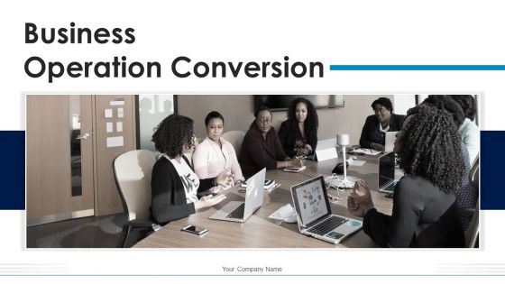 Business Operation Conversion Consumer Welfare Ppt PowerPoint Presentation Complete Deck With Slides