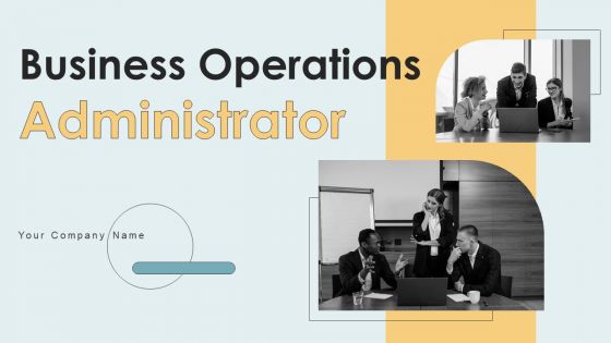 Business Operations Administrator Ppt PowerPoint Presentation Complete Deck With Slides