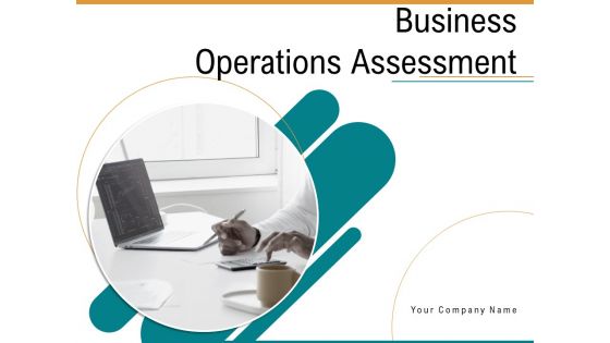 Business Operations Assessment Ppt PowerPoint Presentation Complete Deck With Slides