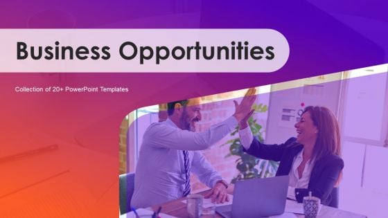 Business Opportunities Ppt PowerPoint Presentation Complete With Slides