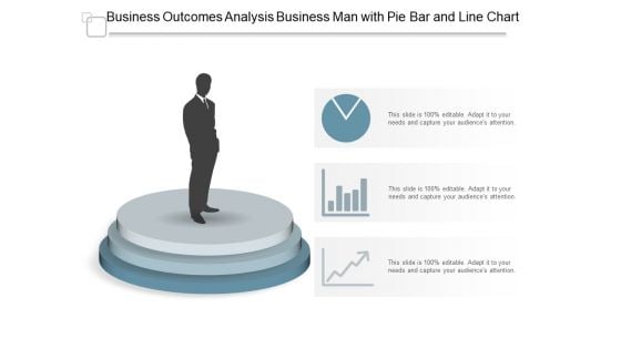 Business Outcomes Analysis Business Man With Pie Bar And Line Chart Ppt Powerpoint Presentation Infographics Visual Aids