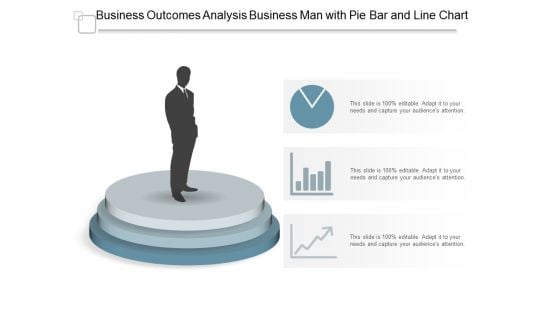 Business Outcomes Analysis Business Man With Pie Bar And Line Chart Ppt PowerPoint Presentation Professional Graphics Download