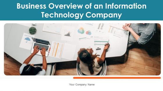 Business Overview Of An Information Technology Company Ppt PowerPoint Presentation Complete Deck With Slides