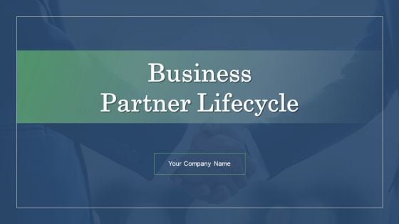 Business Partner Lifecycle Ppt PowerPoint Presentation Complete With Slides