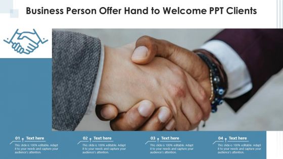 Business Person Offer Hand To Welcome Ppt Clients Ppt PowerPoint Presentation Model Clipart PDF