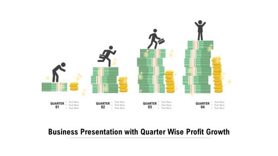 Business Presentation With Quarter Wise Profit Growth Ppt PowerPoint Presentation Infographics Rules PDF