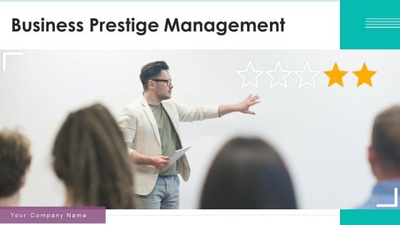 Business Prestige Management Ppt PowerPoint Presentation Complete Deck With Slides