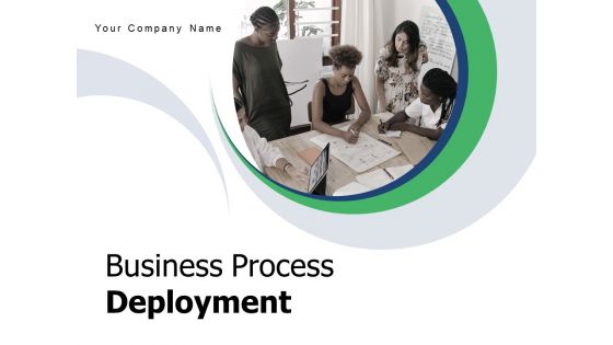 Business Process Deployment Execution Process Implementation Ppt PowerPoint Presentation Complete Deck