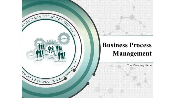 Business Process Management Ppt PowerPoint Presentation Complete Deck With Slides