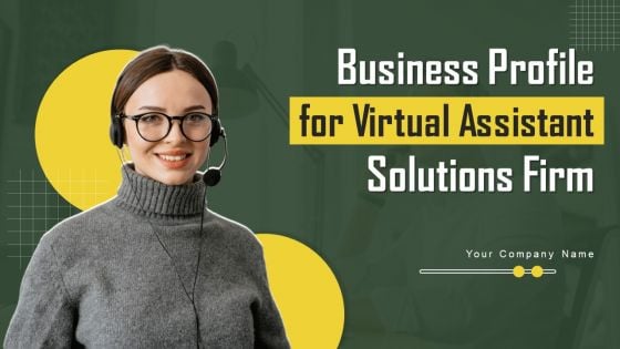 Business Profile For Virtual Assistant Solutions Firm Ppt PowerPoint Presentation Complete Deck With Slides Business Profile For Virtual Assistant Solutions Firm Ppt PowerPoint Presentation Complete Deck With Slides