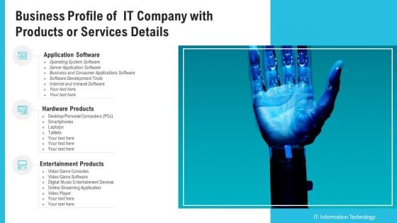 Business Profile Of It Company With Products Or Services Details Ppt PowerPoint Presentation Infographic Template Themes PDF Business Profile Of It Company With Products Or Services Details Ppt PowerPoint Presentation Infographic Template Themes PDF