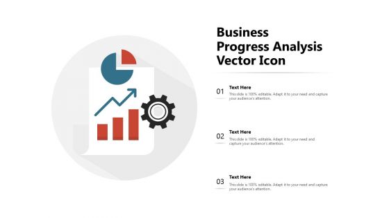 Business Progress Analysis Vector Icon Ppt PowerPoint Presentation Gallery Files PDF