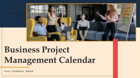 Business Project Management Calendar Ppt PowerPoint Presentation Complete Deck With Slides