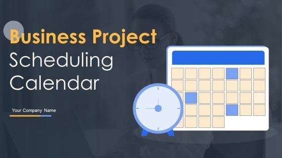 Business Project Scheduling Calendar Ppt PowerPoint Presentation Complete Deck With Slides