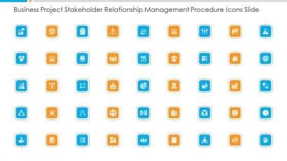 Business Project Stakeholder Relationship Management Procedure Icons Slide Ppt Summary Inspiration PDF Business Project Stakeholder Relationship Management Procedure Icons Slide Ppt Summary Inspiration PDF