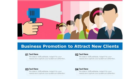 Business Promotion To Attract New Clients Ppt PowerPoint Presentation Portfolio Design Inspiration PDF