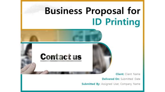 Business Proposal For ID Printing Ppt PowerPoint Presentation Complete Deck With Slides