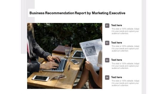 Business Recommendation Report By Marketing Executive Ppt PowerPoint Presentation Gallery Ideas PDF