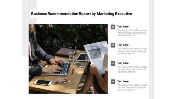 Business Recommendation Report By Marketing Executive Ppt PowerPoint Presentation Gallery Ideas PDF Business Recommendation Report By Marketing Executive Ppt PowerPoint Presentation Gallery Ideas PDF