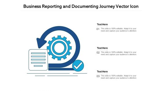 Business Reporting And Documenting Journey Vector Icon Ppt PowerPoint Presentation Gallery Guide PDF