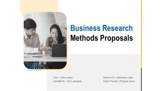 Business Research Methods Proposals Ppt PowerPoint Presentation Complete Deck With Slides