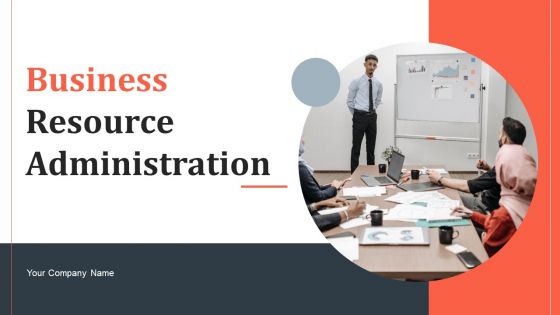 Business Resource Administration Ppt PowerPoint Presentation Complete With Slides