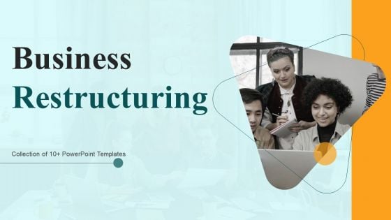 Business Restructuring Ppt PowerPoint Presentation Complete Deck