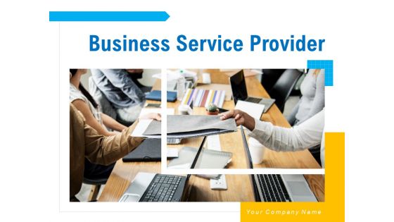 Business Service Provider Ppt PowerPoint Presentation Complete Deck With Slides