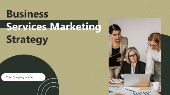 Business Services Marketing Strategy Ppt PowerPoint Presentation Complete Deck With Slides