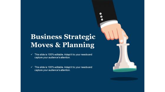 Business Strategic Moves And Planning Ppt PowerPoint Presentation Inspiration File Formats