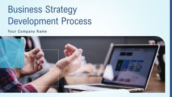 Business Strategy Development Process Ppt PowerPoint Presentation Complete Deck With Slides