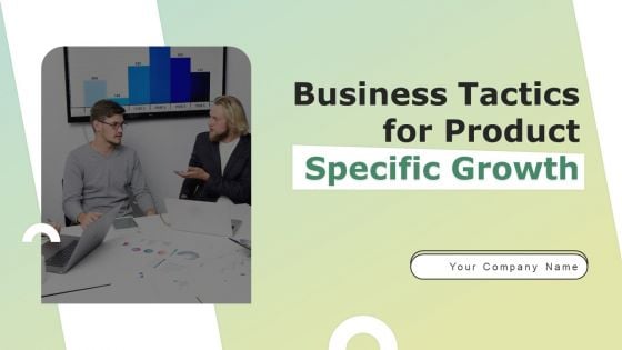 Business Tactics For Product Specific Growth Ppt PowerPoint Presentation Complete Deck With Slides