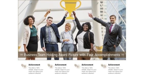 Business Team Holding Award Picture With Four Accomplishments Ppt PowerPoint Presentation Gallery Elements