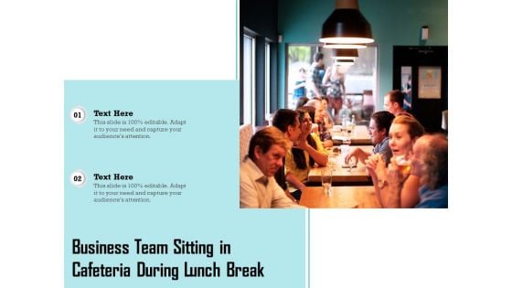Business Team Sitting In Cafeteria During Lunch Break Ppt PowerPoint Presentation Gallery Designs PDF