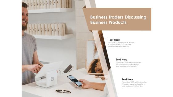 Business Traders Discussing Business Products Ppt PowerPoint Presentation Gallery Slides PDF Business Traders Discussing Business Products Ppt PowerPoint Presentation Gallery Slides PDF