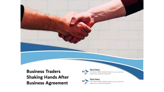 Business Traders Shaking Hands After Business Agreement Ppt PowerPoint Presentation File Visual Aids PDF