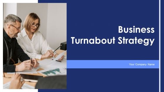 Business Turnabout Strategy Ppt PowerPoint Presentation Complete Deck With Slides