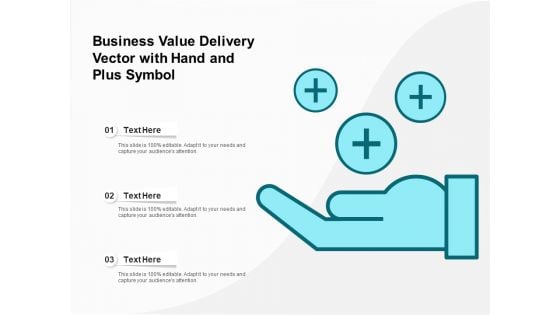 Business Value Delivery Vector With Hand And Plus Symbol Ppt PowerPoint Presentation Styles Professional PDF