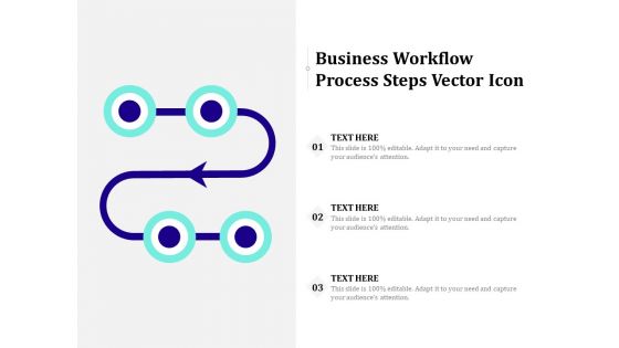 Business Workflow Process Steps Vector Icon Ppt PowerPoint Presentation Show Example Topics PDF