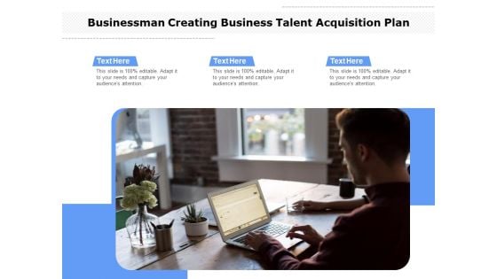 Businessman Creating Business Talent Acquisition Plan Ppt PowerPoint Presentation File Design Templates PDF