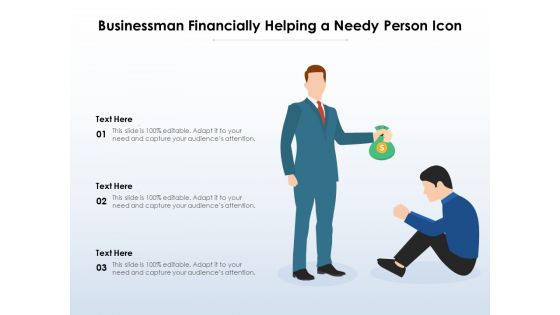 Businessman Financially Helping A Needy Person Icon Ppt PowerPoint Presentation Infographic Template Graphics Design PDF